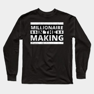 Millionaire in the making dollar signs distressed Long Sleeve T-Shirt